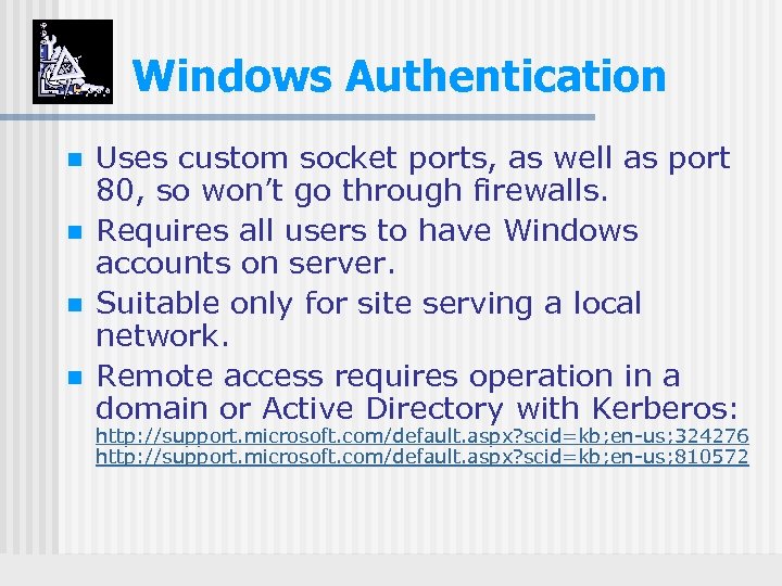 Windows Authentication n n Uses custom socket ports, as well as port 80, so