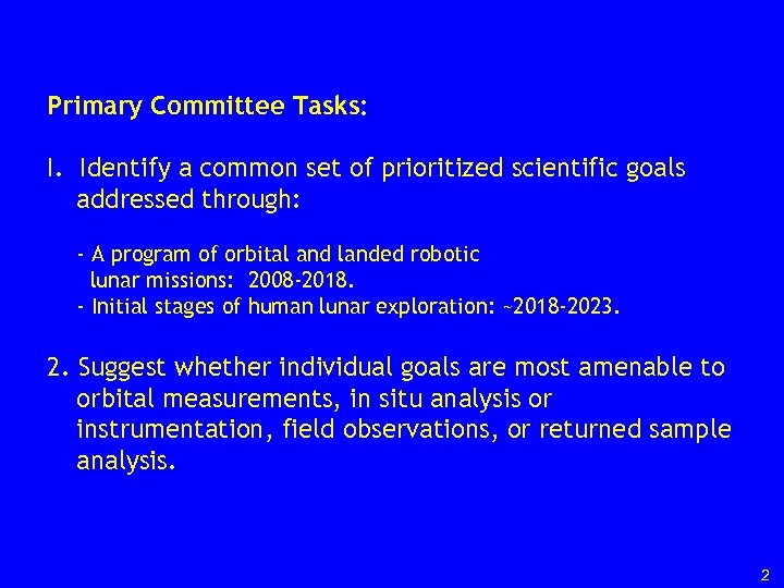 Primary Committee Tasks: I. Identify a common set of prioritized scientific goals addressed through: