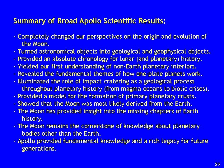 Summary of Broad Apollo Scientific Results: - Completely changed our perspectives on the origin