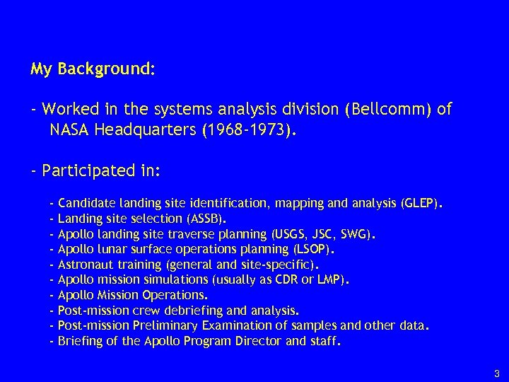 My Background: - Worked in the systems analysis division (Bellcomm) of NASA Headquarters (1968