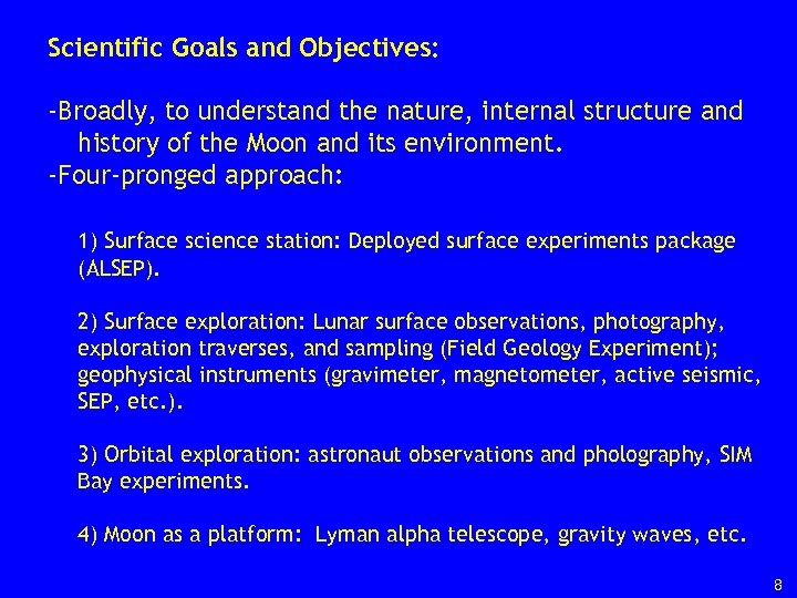 Scientific Goals and Objectives: -Broadly, to understand the nature, internal structure and history of