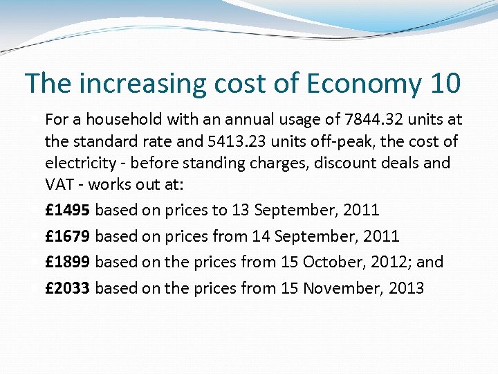 The increasing cost of Economy 10 For a household with an annual usage of