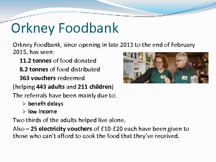 Orkney Foodbank, since opening in late 2013 to the end of February 2015, has