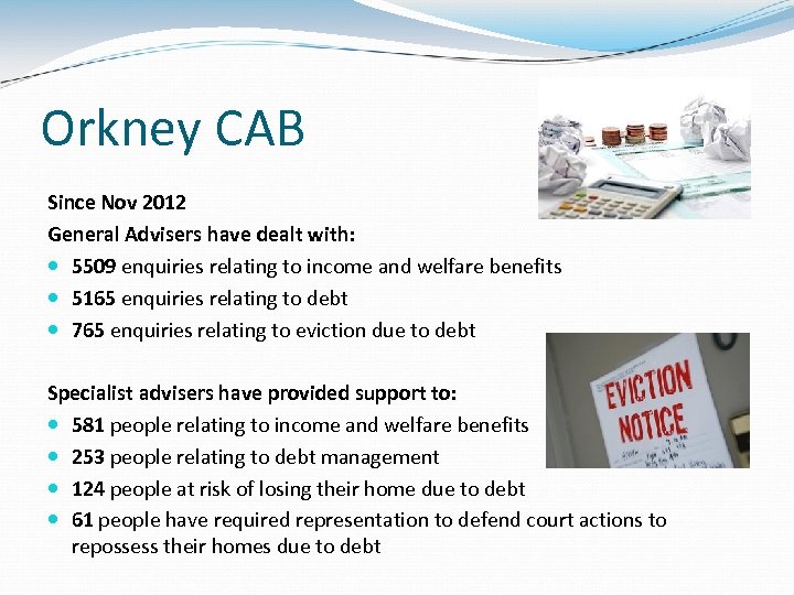 Orkney CAB Since Nov 2012 General Advisers have dealt with: 5509 enquiries relating to