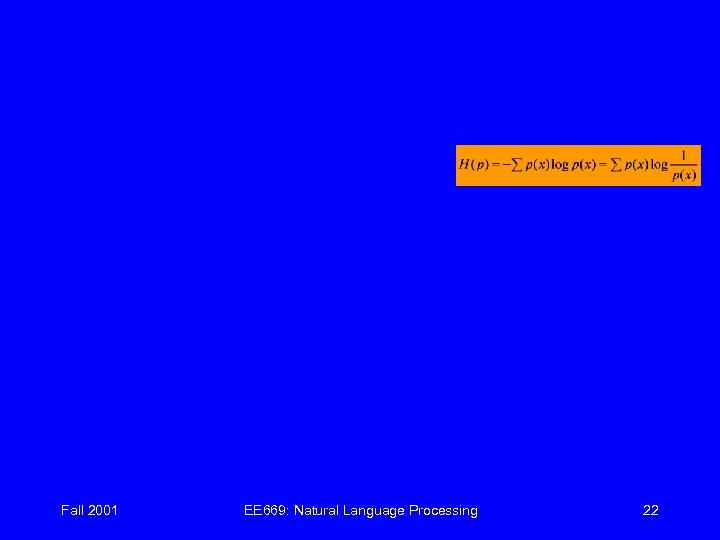 Fall 2001 EE 669: Natural Language Processing 22 