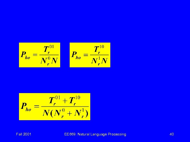 Fall 2001 EE 669: Natural Language Processing 40 