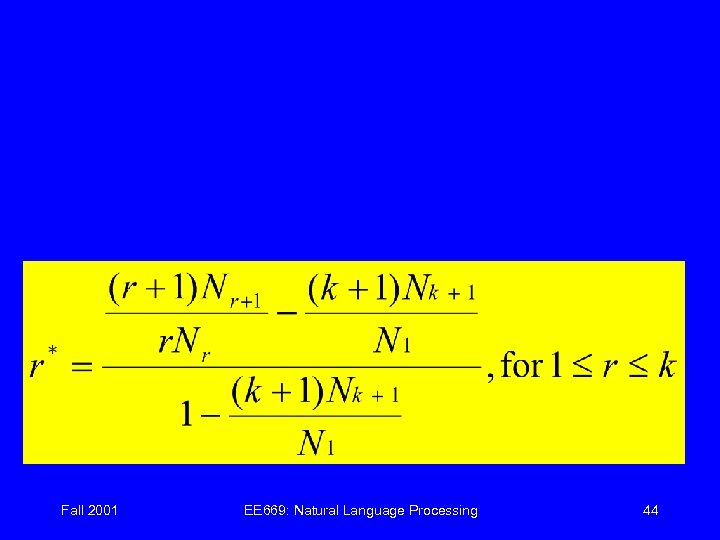 Fall 2001 EE 669: Natural Language Processing 44 