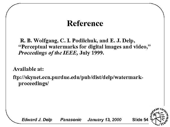 Reference R. B. Wolfgang, C. I. Podilchuk, and E. J. Delp, “Perceptual watermarks for