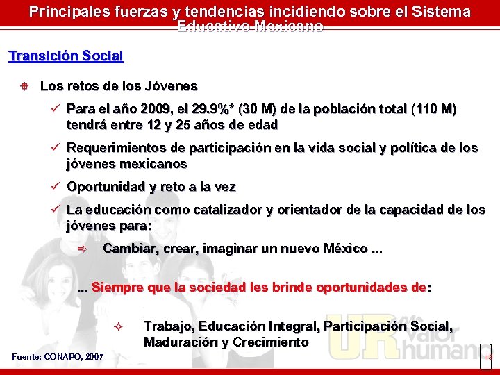 Principales fuerzas y tendencias incidiendo sobre el Sistema Educativo Mexicano Transición Social ° Los