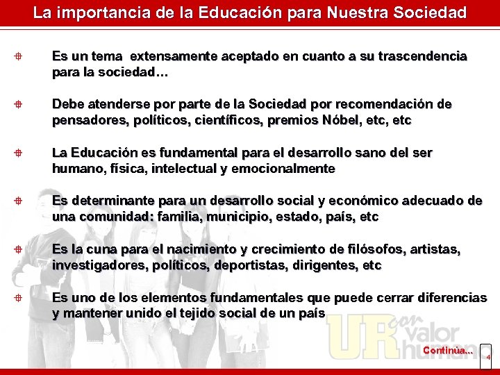 La importancia de la Educación para Nuestra Sociedad ° Es un tema extensamente aceptado