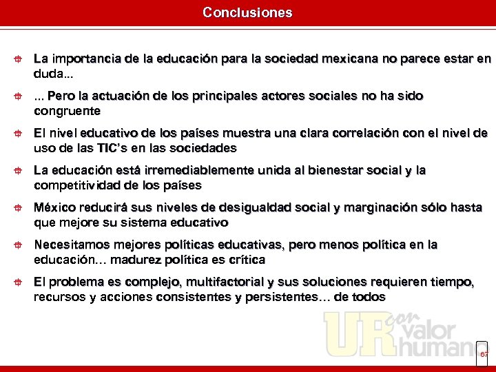 Conclusiones ° La importancia de la educación para la sociedad mexicana no parece estar