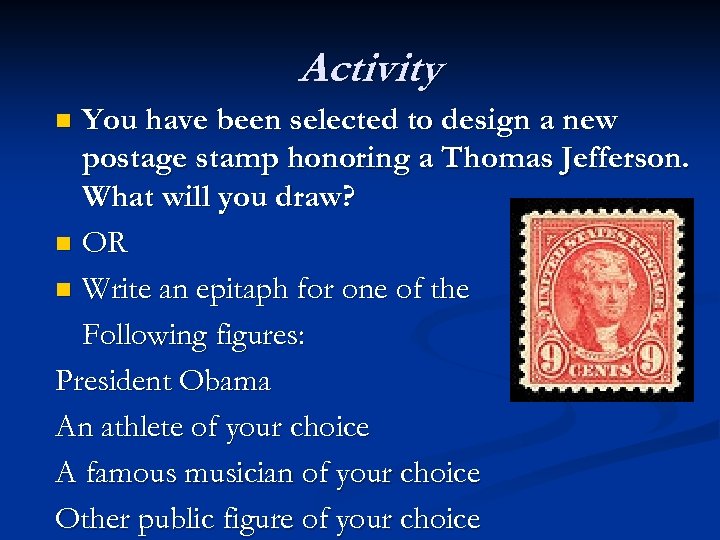 Activity You have been selected to design a new postage stamp honoring a Thomas