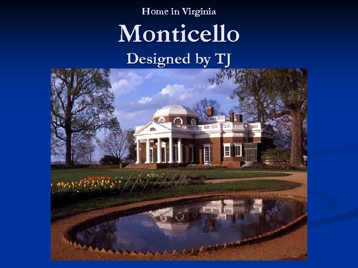 Home in Virginia Monticello Designed by TJ Monticello 