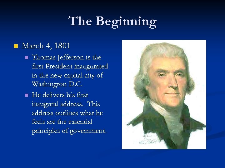 The Beginning n March 4, 1801 n n Thomas Jefferson is the first President