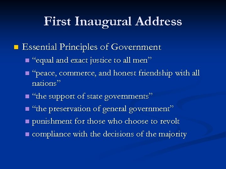 First Inaugural Address n Essential Principles of Government “equal and exact justice to all