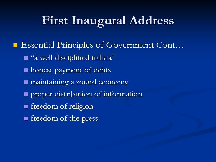 First Inaugural Address n Essential Principles of Government Cont… “a well disciplined militia” n