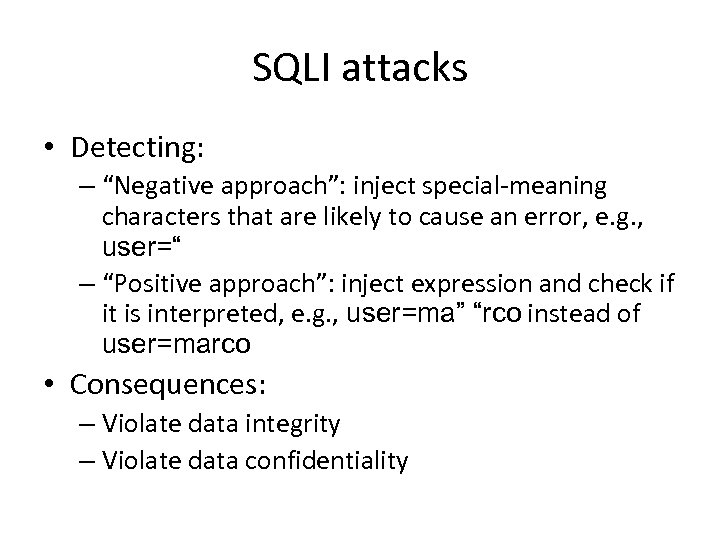 SQLI attacks • Detecting: – “Negative approach”: inject special-meaning characters that are likely to