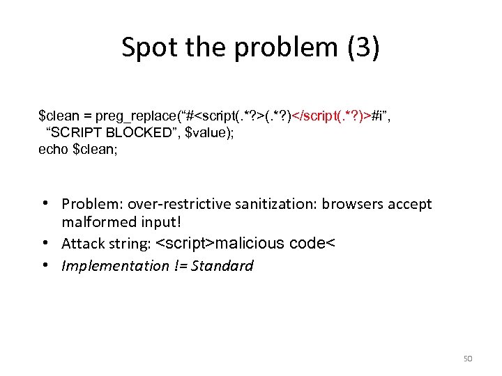 Spot the problem (3) $clean = preg_replace(“#<script(. *? >(. *? )</script(. *? )>#i”, “SCRIPT
