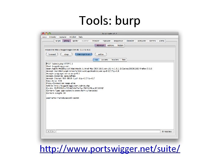 Tools: burp http: //www. portswigger. net/suite/ 