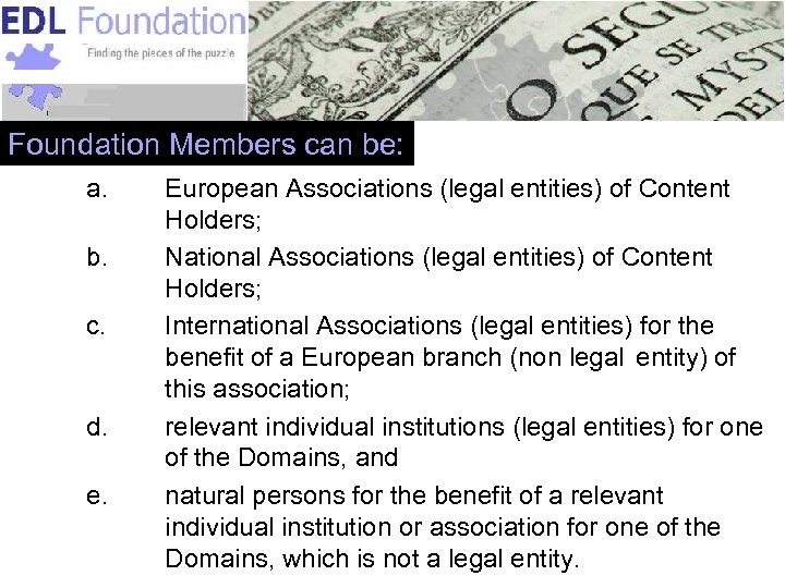 Foundation Members can be: a. b. c. d. e. European Associations (legal entities) of