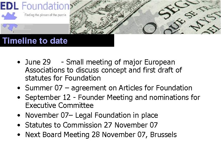 Timeline to date • June 29 - Small meeting of major European Associations to