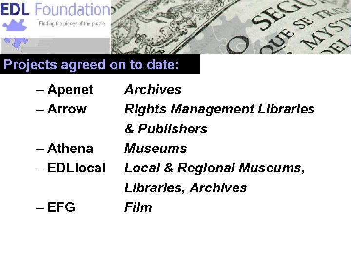 Projects agreed on to date: – Apenet – Arrow – Athena – EDLlocal –