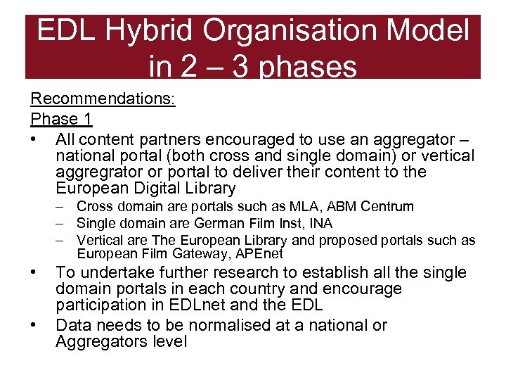 EDL Hybrid Organisation Model in 2 – 3 phases Recommendations: Phase 1 • All