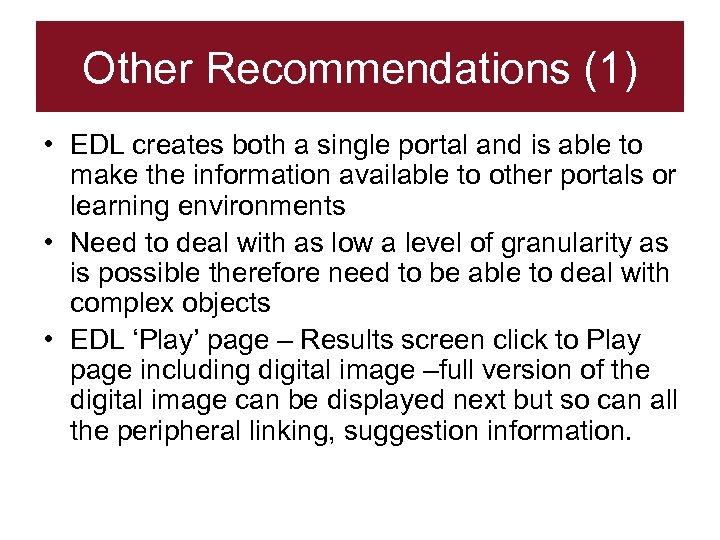 Other Recommendations (1) • EDL creates both a single portal and is able to