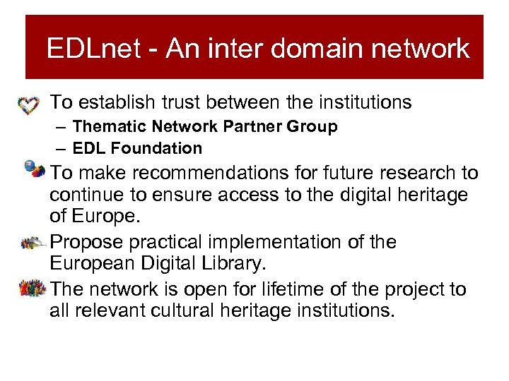 EDLnet - An inter domain network • To establish trust between the institutions –