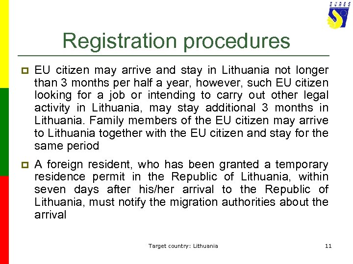 Registration procedures p EU citizen may arrive and stay in Lithuania not longer than