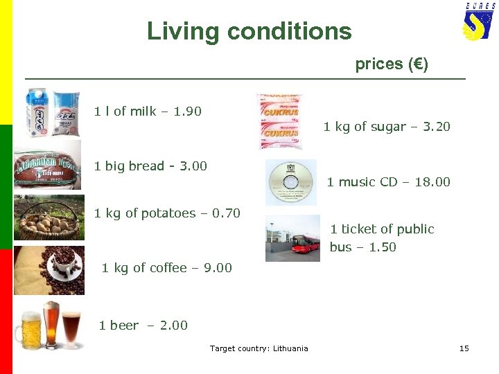 Living conditions prices (€) gfdgfg 1 l of milk – 1. 90 1 kg