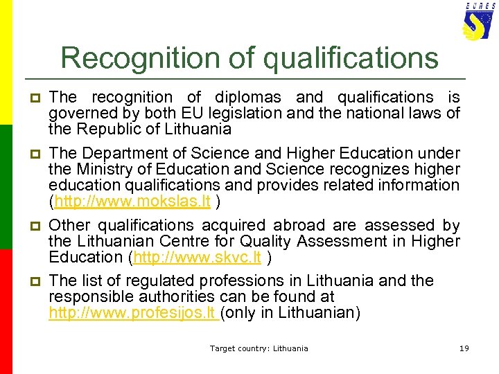 Recognition of qualifications p p The recognition of diplomas and qualifications is governed by