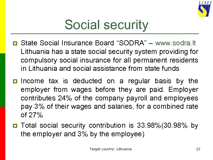 Social security p State Social Insurance Board “SODRA” – www. sodra. lt Lithuania has