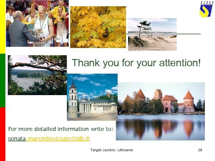 Thank you for your attention! For more detailed information write to: sonata. marcinkeviciute@ldb. lt