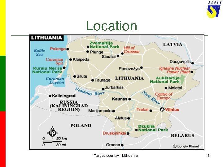 Location Target country: Lithuania 3 