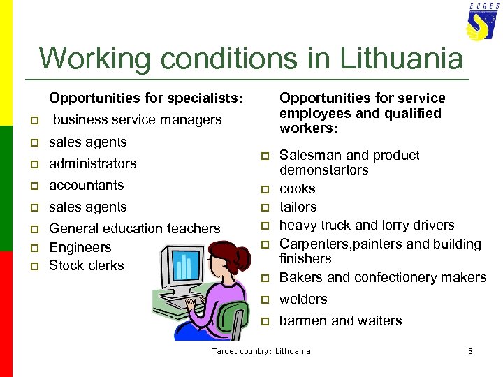 Working conditions in Lithuania Opportunities for specialists: p Opportunities for service employees and qualified