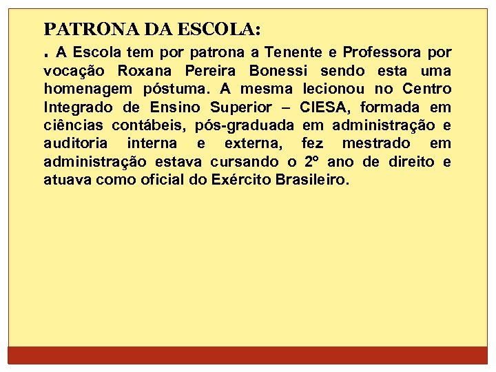 PATRONA DA ESCOLA: . A Escola tem por patrona a Tenente e Professora por