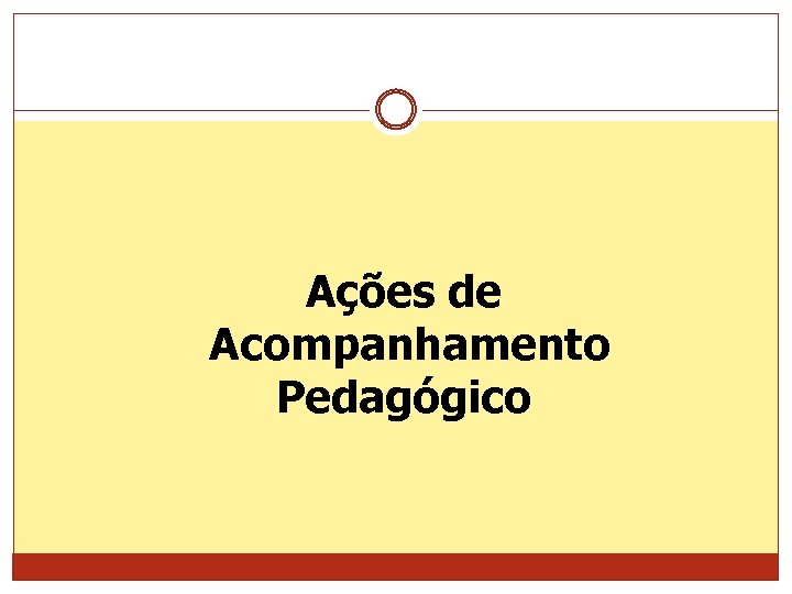Ações de Acompanhamento Pedagógico 