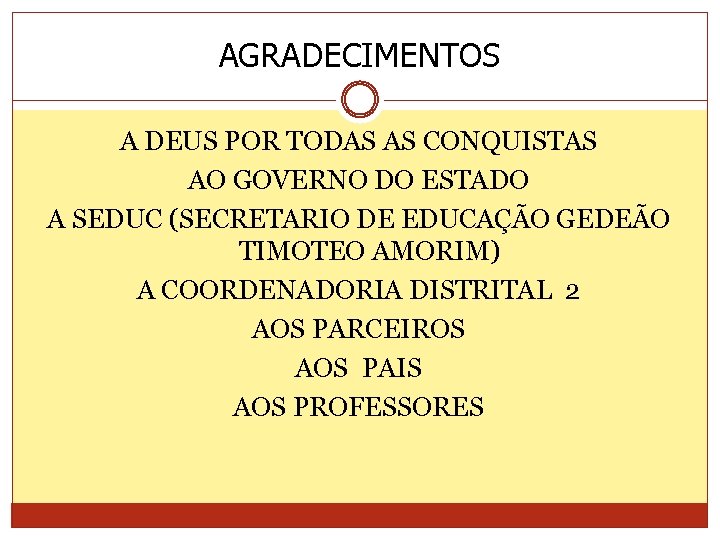 AGRADECIMENTOS A DEUS POR TODAS AS CONQUISTAS AO GOVERNO DO ESTADO A SEDUC (SECRETARIO