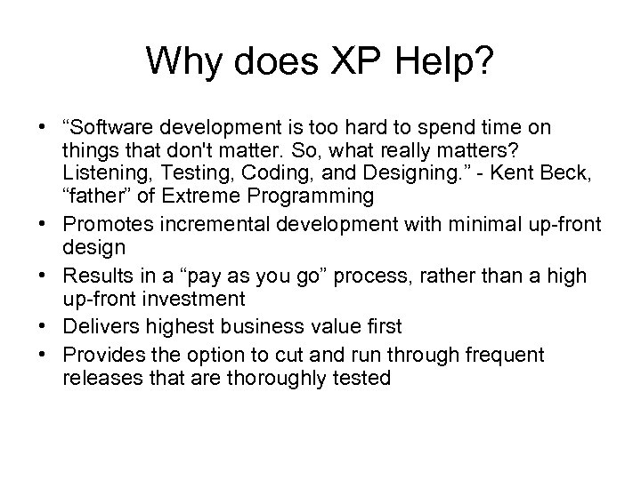 Why does XP Help? • “Software development is too hard to spend time on