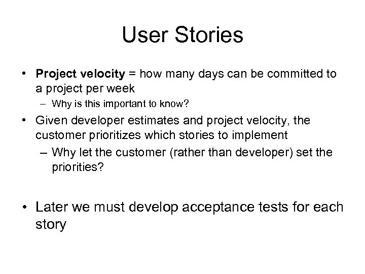 User Stories • Project velocity = how many days can be committed to a