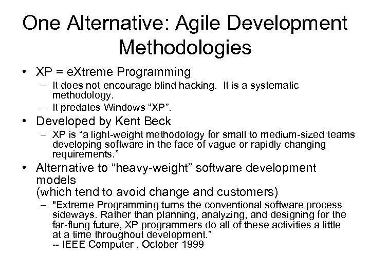 One Alternative: Agile Development Methodologies • XP = e. Xtreme Programming – It does