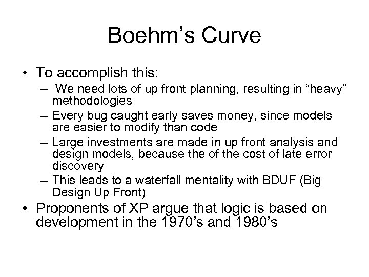 Boehm’s Curve • To accomplish this: – We need lots of up front planning,