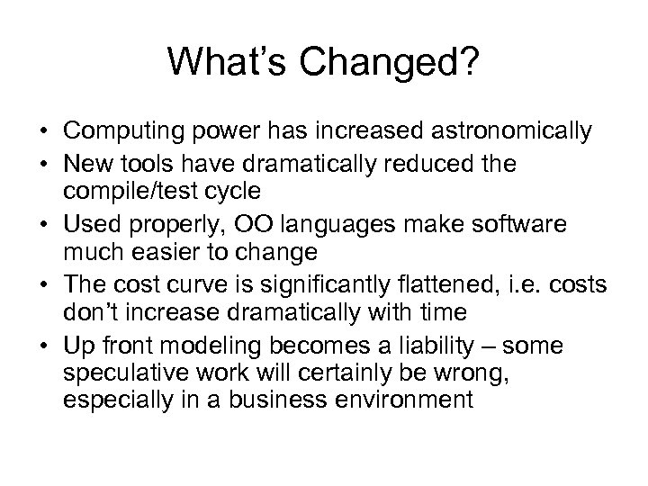 What’s Changed? • Computing power has increased astronomically • New tools have dramatically reduced