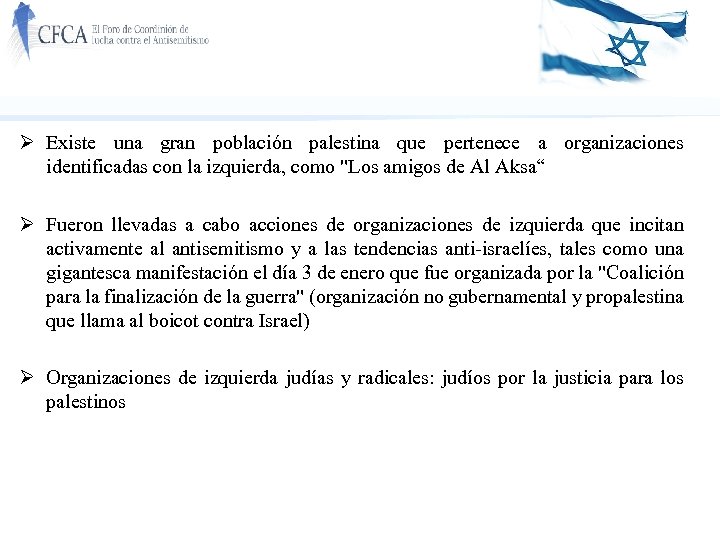 Ø Existe una gran población palestina que pertenece a organizaciones identificadas con la izquierda,