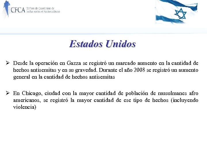 Estados Unidos Ø Desde la operación en Gazza se registró un marcado aumento en