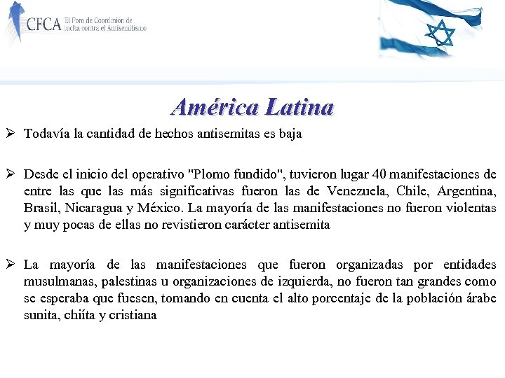 América Latina Ø Todavía la cantidad de hechos antisemitas es baja Ø Desde el