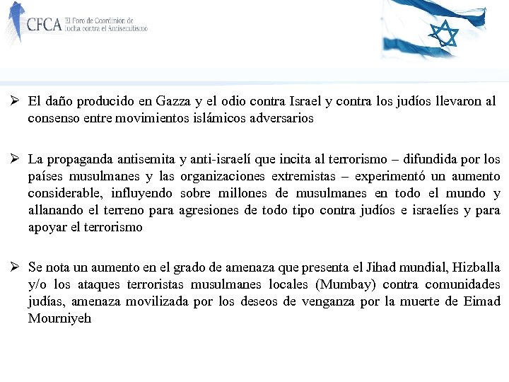 Ø El daño producido en Gazza y el odio contra Israel y contra los