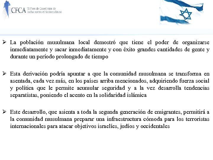 Ø La población musulmana local demostró que tiene el poder de organizarse inmediatamente y