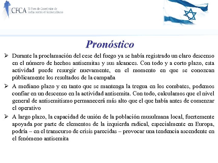 Pronóstico Ø Durante la proclamación del cese del fuego ya se había registrado un